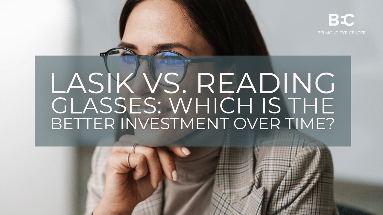 LASIK vs. Reading Glasses: Which Is the Better Investment Over Time?